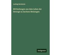 Mittheilungen aus dem Leben der Herzoge zu Sachsen Meiningen