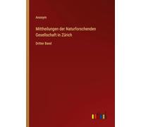 Mittheilungen der Naturforschenden Gesellschaft in Zürich: Dritter Band