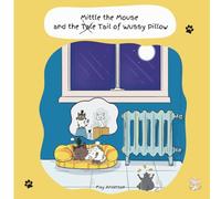 Mittle the Mouse and The Tail of Wussy Pillow: An Exciting Animal PIcture and Poetry Book Adventure Featuring Gangster Cats, a Brave Mouse, a Very Scruffy Cat and a Daring Rescue!