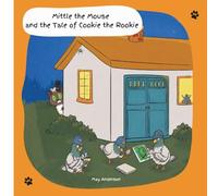 Mittle the Mouse and the Tale of Cookie the Rookie: An Exciting Animal Picture and Poetry Book Adventure Featuring Gangster Cats, a Brave Mouse and a Very Unlikely Hero!