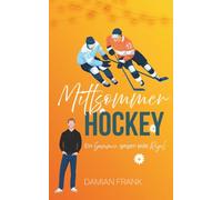Mittsommer Hockey: Ein Sommer gegen jede Regel: Gay Hockey Romance