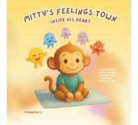 Mitty and the Feelings Town Inside His Heart: Helping Kids Ages 2-5 with Emotions and Self-Control