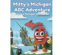 Mitty’s Michigan ABC Adventure: Explore Michigan from A to Z