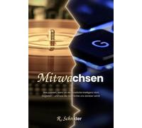 Mitwachsen: Was passiert, wenn wir die Künstliche Intelligenz nicht begleiten - und was die Geschichte uns darüber verrät