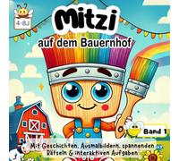 Mitzi der Pinsel auf dem Bauernhof, Geschichten zum Mitmachen und Ausmalen: Geschichten mit Ausmalbildern und spannenden interaktiven Aufgaben auf dem Bauernhof