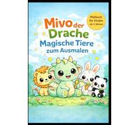 Mivo der Drache - Magische Tiere zum Ausmalen: Malbuch für Kinder ab 4 Jahren | Kawaii Tiere & Fantasiewesen