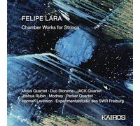 Mivos Quartet – Felipe Lara: Chamber Works for Strings – Kairos