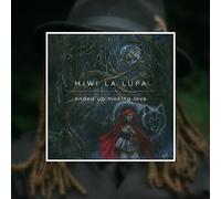 Miwi La Lupa - Ended Up Making Love