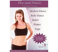 Mix and Match Fitness Fusion (Ballet, Pilates, Belly Dance, Yoga, Modern Dance)