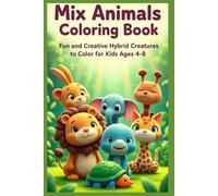 Mix Animals Coloring Book: Fun and Creative Hybrid Creatures to Color for Kids: A Whimsical Coloring Adventure with Unique Animal Mashups to Spark Imagination, Creativity, and Hours of Fun!