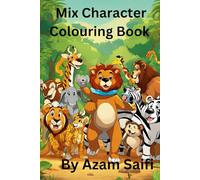 "Mix Character Colouring Book": "A Fun and Creative Colouring Journey with Unique, Mixed-Character Designs for All Ages"