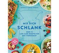 Mix dich schlank: Über 75 Low-Carb-Rezepte für den Thermomix® - Für TM5 & TM31