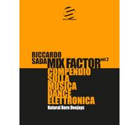Mix Factor - Compendio sulla musica dance elettronica Vol. 2: Natural Born Deejays (Sindacato del Suono)