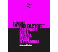 Mix Factor - Compendio sulla musica dance elettronica Vol. 3: Oltre ogni limiter (Sindacato del Suono)