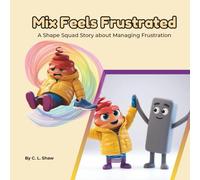 Mix Feels Frustrated: A Children’s Book About Frustration, Perseverance, and Emotional Skills (Social Emotional Learning for Kids) (The Shape Squad Series): 10
