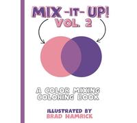 Mix-It-Up! Vol.2: A Color Mixing Coloring Book (A Color Mixing Coloring Book Series)