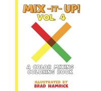 Mix-It-Up! Vol.4: A Color Mixing Coloring Book (A Color Mixing Coloring Book Series)