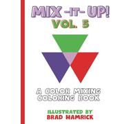 Mix-It-Up! Vol.5: A Color Mixing Coloring Book (A Color Mixing Coloring Book Series)