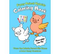 Mix, Match & Laugh! Funny Animal Coloring Book for Creative Kids: Create, Color, and Laugh with the Craziest Animal Combos Ever!
