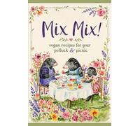 Mix Mix!: vegan recipes for your potluck & picnic (The Kind Kitchen - easy vegan recipes)