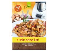 Mix ohne Fix - BAND 2!: Lieblingsgerichte aus dem Thermomix®