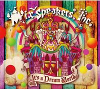 MIX SPEAKERS, INC. - ITS A DREAM WORLD(CD+DVD)(ltd.ed.)