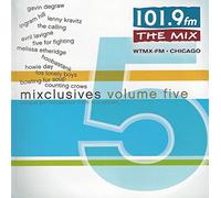 Mixclusives Volume 5 - WTMX Chicago feat. Gavin Degraw, Ingram Hill, Lenny Kravitz, The Calling, Avril Lavigne, Five For Fighting, Melissa Etheridge a.m.m.