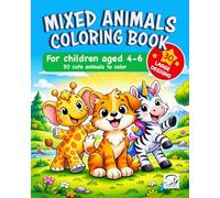 Mixed Animals to Color: Easy and Fun Preschool Coloring Book for Boys and Girls: 30 Funny Animal Mixes to Color - A Cute and Easy Coloring Book for Kids Ages 4-6 (Fantamix)