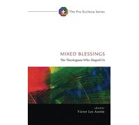 Mixed Blessings: The Theologians Who Shaped Us: 12 (Pro Ecclesia Series)