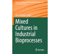 Mixed Cultures in Industrial Bioprocesses: 189 (Advances in Biochemical Engineering/Biotechnology, 189)