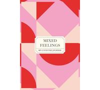Mixed Feelings: A 6x9 Cocktail Journal - 99 Pages to Record Recipes, Mixology Experiments, and Happy Hour Notes