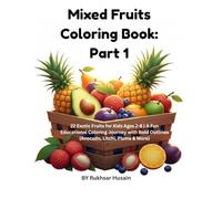 Mixed Fruits Coloring Book: Part 1: 22 Exotic Fruits for Kids Ages 2-8 | A Fun Educational Coloring Journey with Bold Outlines (Avocado, Litchi, Plums ... Ultimate Fruit Basket Coloring Collection)