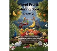 Mixed Fruits Coloring Book: Part 2: 22 Delicious & Educational Fruit Designs for Kids Ages 2-8 | Featuring Mango, Banana, Squash, Elderberries, and ... Ultimate Fruit Basket Coloring Collection)