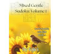 Mixed Gentle Sudoku: Volume 1 By Kijiri: 100 relaxing large-print sudoku puzzles to celebrate your progress (Gentle Sudoku with Kijiri)