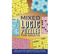 Mixed Logic Puzzles for Adults: 100 fun logic puzzles including sudoku, battleships, knight's tour and more!