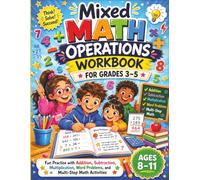 Mixed Math Operations Workbook for Grades 3-5: Fun Practice with Addition, Subtraction, Multiplication, Word Problems, and Multi-Step Math Activities