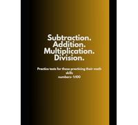 Mixed math practice tests: For kids and teenagers | addition, subtraction, multiplication, division whole numbers