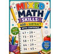 Mixed Math Skills: Add & Subtract with Confidence: Supportive Two-Digit Horizontal Practice (MIXED PRACTICE (ADDITION + SUBTRACTION) SERIES DESCRIPTION)