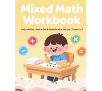 mixed math workbook: Addition, Subtraction & Multiplication Math Review Practice for 2nd Grade, 3rd Grade & Homeschool