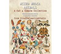 Mixed Media Animals Collage Book: 150+ Whimsical Animal Cut-Outs Featuring Quirky Creatures, Cute Costumes, Playful Poses, and Creative Ephemera for Junk Journals, Scrapbooks, Planners, and Crafts