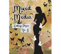 Mixed Media Collage Paper No. 8: for Paper Crafting, Art Journals, Card Making, Scrapbooking and More