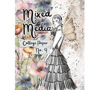 Mixed Media Collage Paper No. 9: for Paper Crafting, Art Journals, Card Making, Scrapbooking and More