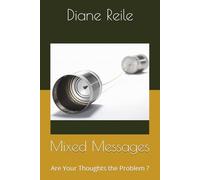 Mixed Messages: Are Your Thoughts the Problem ?