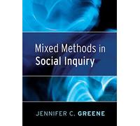 [(Mixed Methods in Social Inquiry)] [ By (author) Jennifer C. Greene ] [November, 2007]