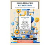 Mixed Operation Math Pyramids: Add, Subtract & Multiply Pyramid Logic Puzzles for Teens & Adults - 124 Mixed-Arithmetic Brain Teasers in 5 Graded ... Chapter, with Full Step-by-Step Answers (6x9)