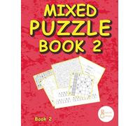 Mixed Puzzle Book 2: A mixture of Word Searches, Crosswords, Sudokus, Word Games and more...