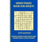 Mixed puzzle book for adults: Sudoku, Kakuro, Word search, Number search, maze, and word scramble