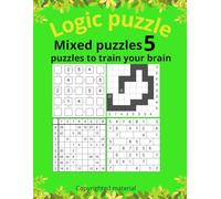 Mixed Puzzles 5: 243 Unique Logic Puzzles - Bricks, Kazaguruma, Sudoku Variants, Mazes, Crosswords & More (Puzzle challenge)