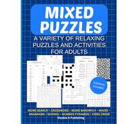 Mixed Puzzles: A Variety of Relaxing Puzzles and Activities for Adults: Word search, Crossword, Word Sandwich, Mazes, Anagrams, Soduko, Number Pyramids, Criss-Cross