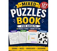 Mixed Puzzles Book for Adults: Sudoku, Mazes, Word Search & Crossword: 127 Pages of Brain Games to Relax, Focus, and Challenge Your Mind - 4 Puzzle Types with Hours of Fun